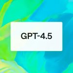 مدل هوش مصنوعی GPT-4.5
