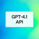 مدل‌ های پیشرفته GPT-4.1